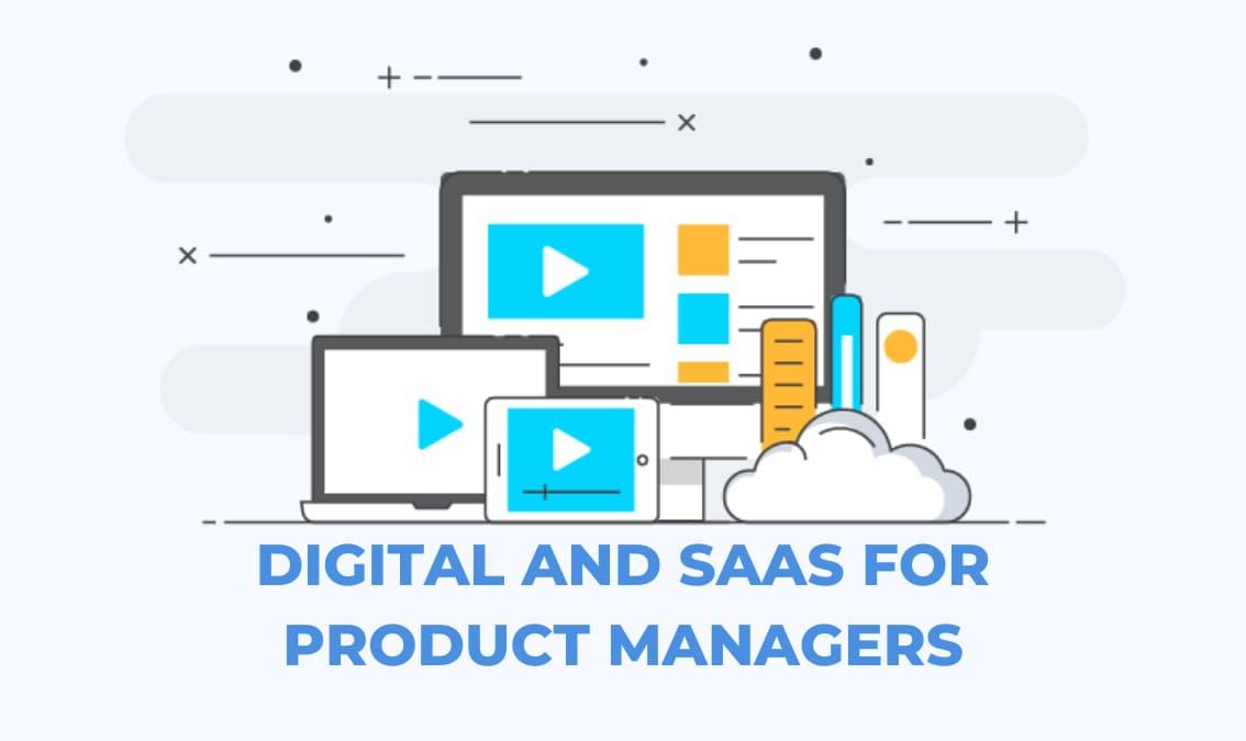 Digital and SaaS for Product Managers