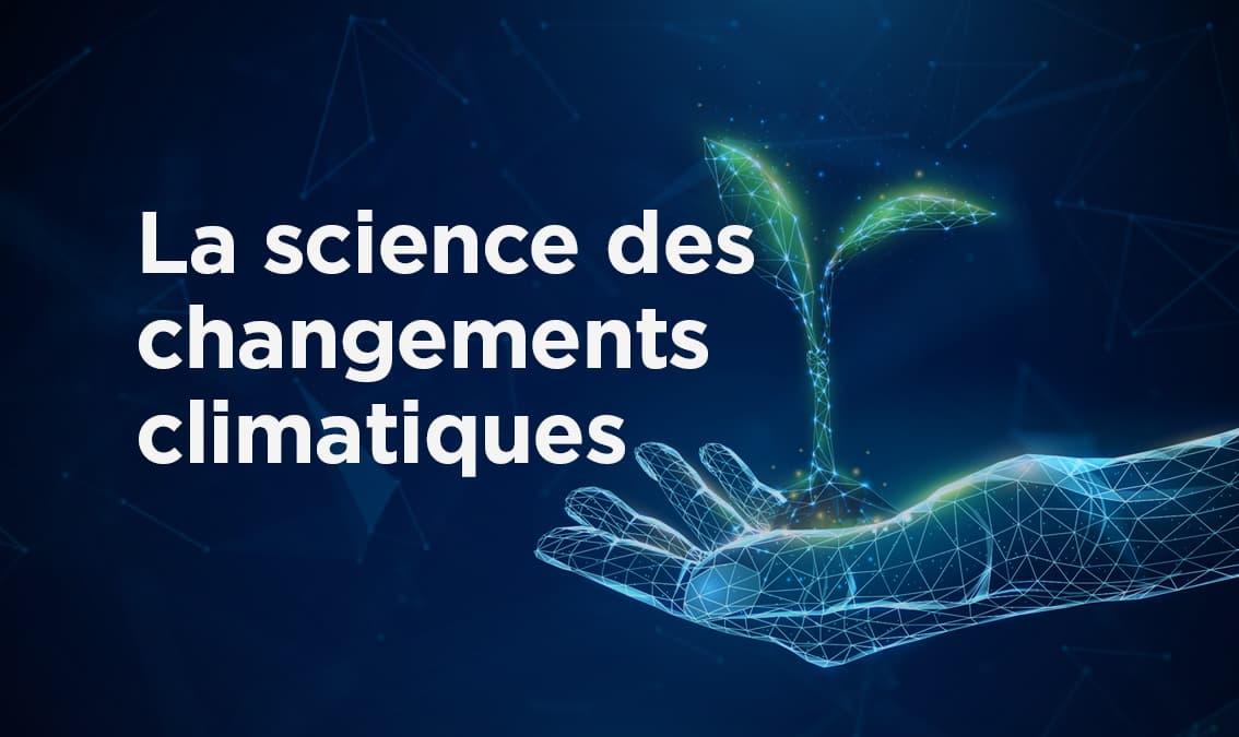 La science des changements climatiques