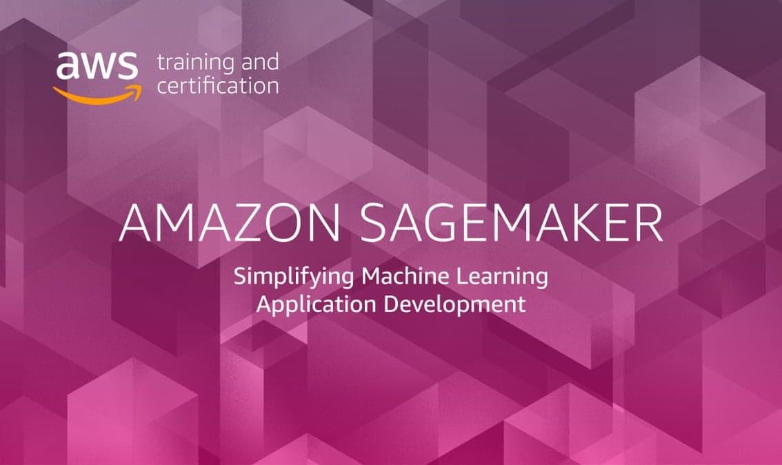 Amazon SageMaker: Simplifying Machine Learning Application Development