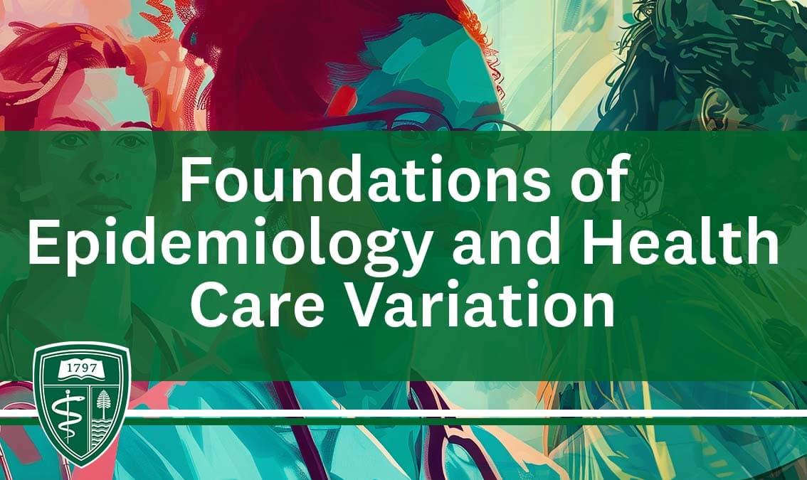 Epidemiology and the Science of Health Care Variation