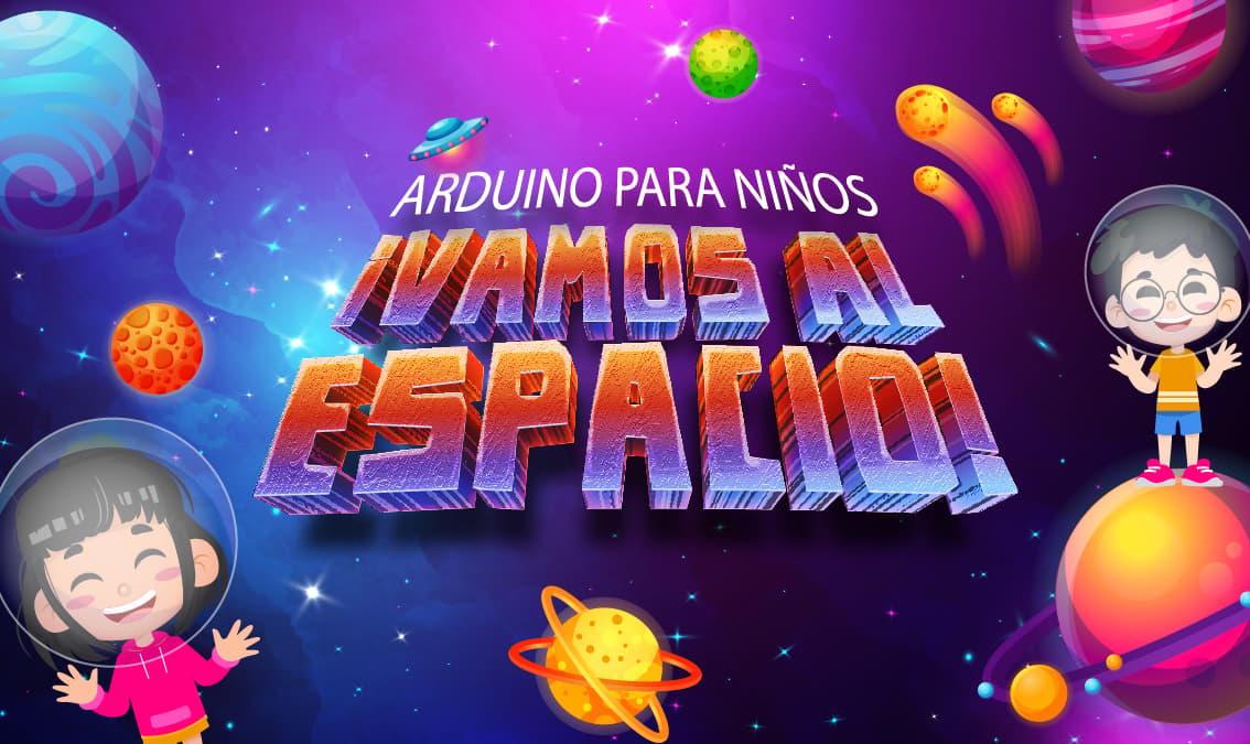 Arduino para niños ¡vamos al espacio!