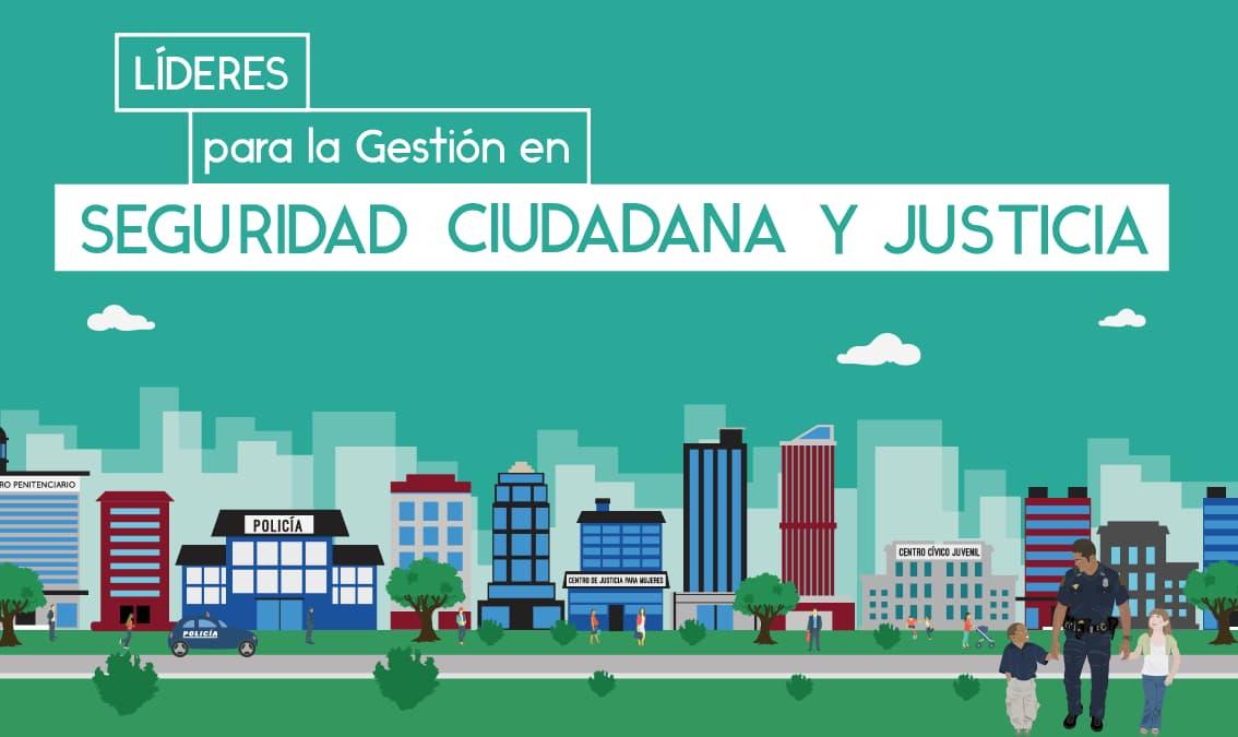 Líderes para la gestión en seguridad ciudadana y justicia