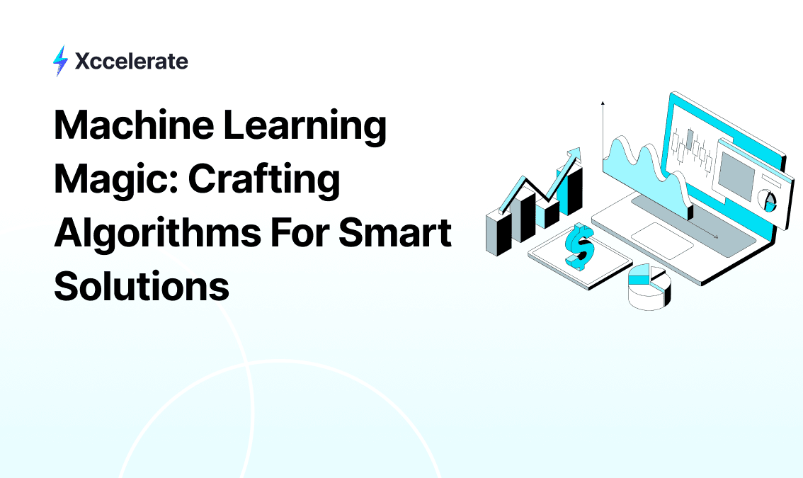 Machine Learning Magic: Crafting Algorithms for Smart Solutions