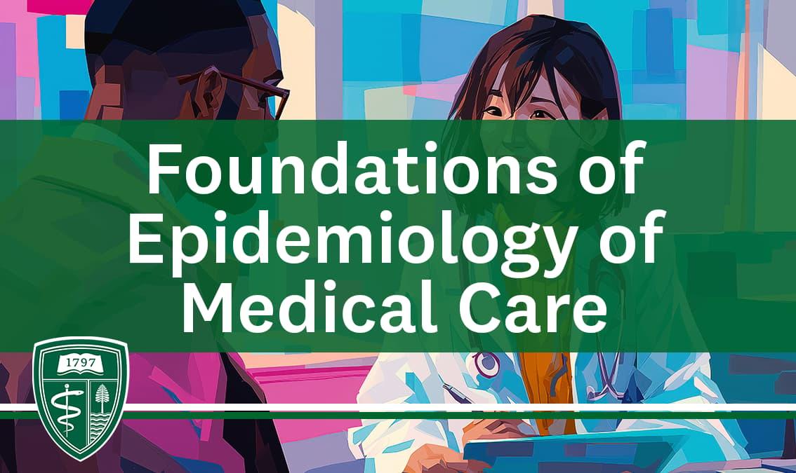 Foundations of Epidemiology of Medical Care