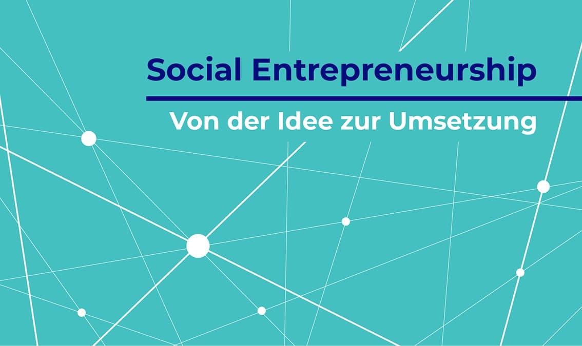 Social Entrepreneurship – von der Idee zur Umsetzung