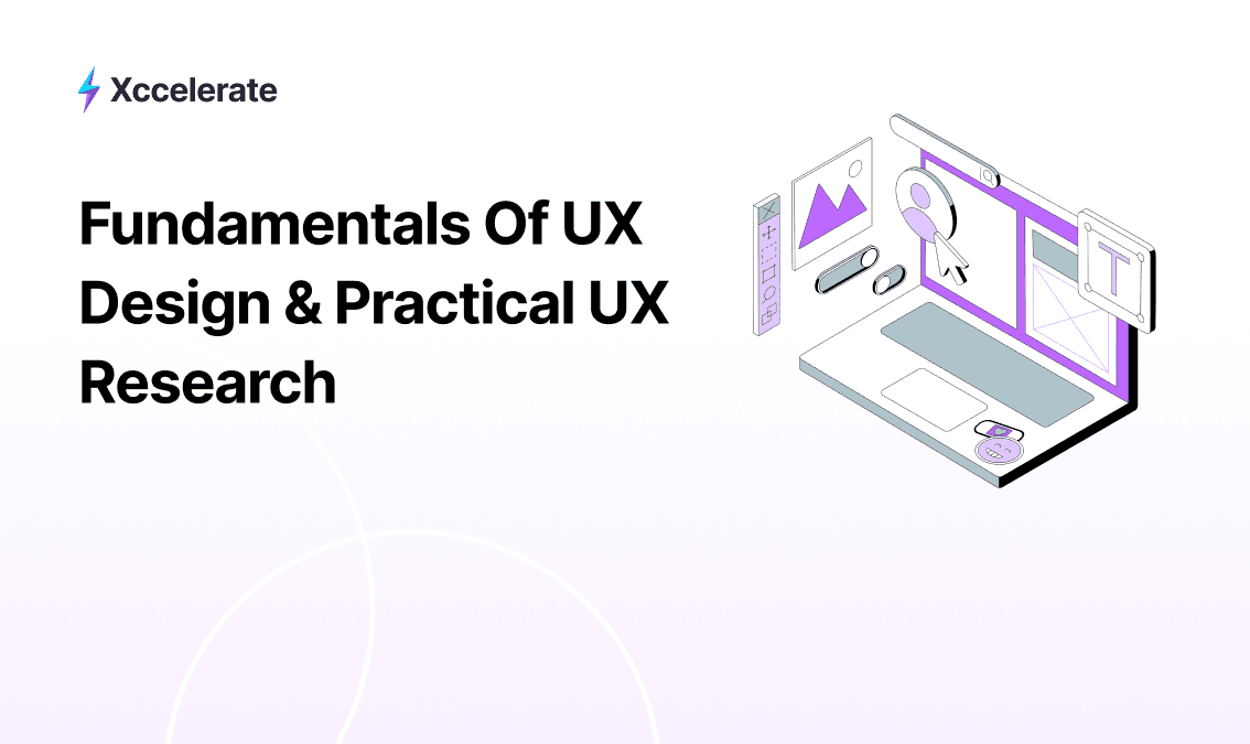 Fundamentals of UX Design & Practical UX Research