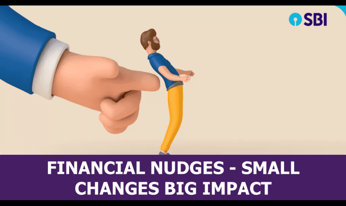 FINANCIAL NUDGES - SMALL CHANGES BIG IMPACT
