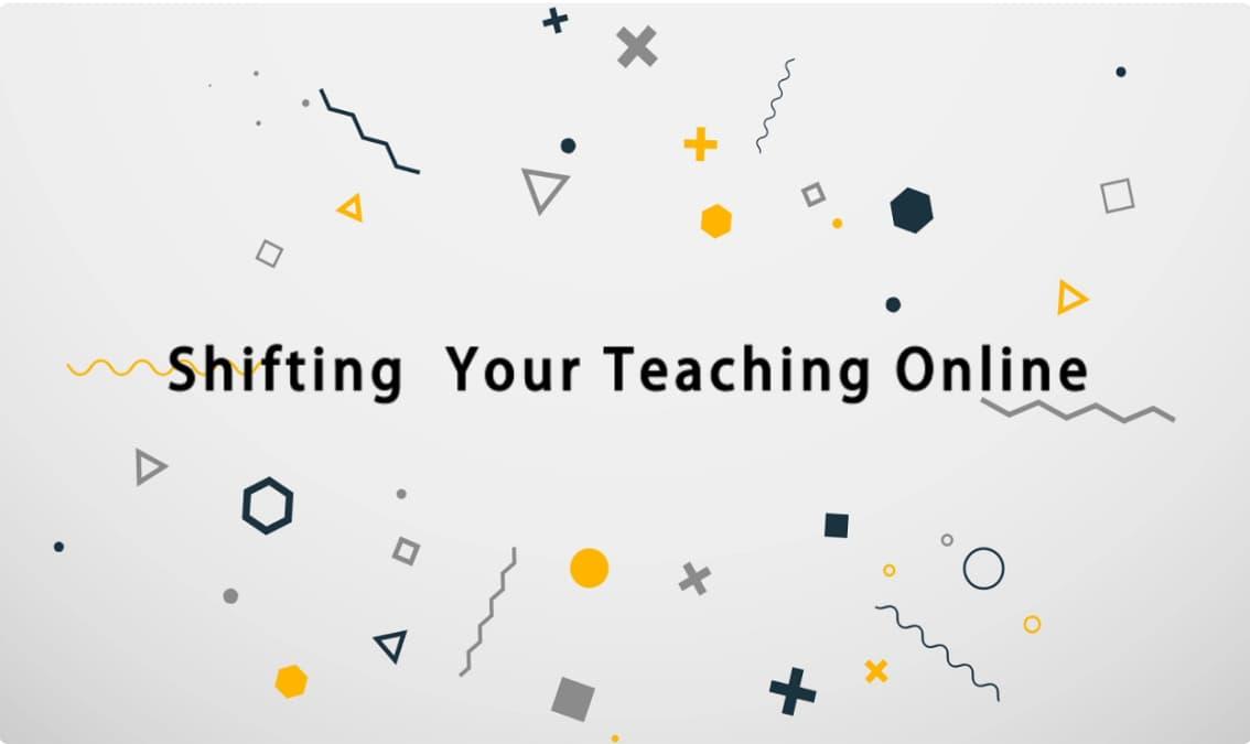 Shifting Your Teaching Online