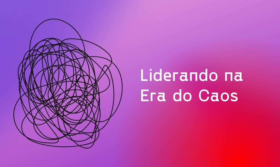 Liderando na Era do Caos