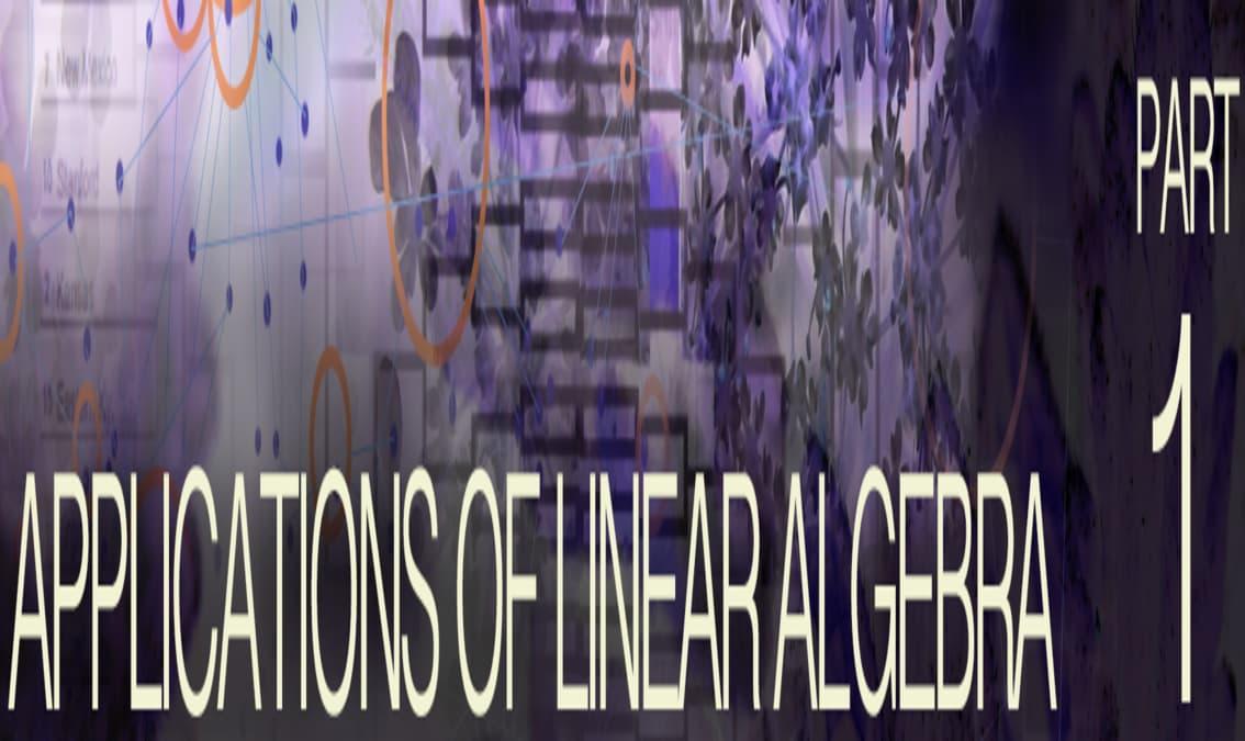 Applications of Linear Algebra (Part 1)