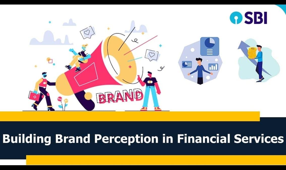 Building Brand Perception in Financial Services